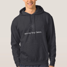 Besseres Leben durch die Chemie Hoodie