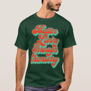 Besseres Leben durch die Chemie verblasste Stilric T-Shirt