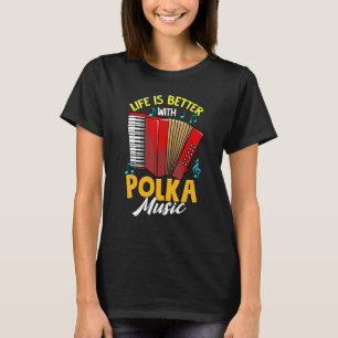 Besseres Leben mit Polka Music Accordion Polnische T-Shirt