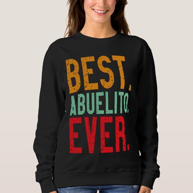 Best Abuelito Ever   Grandpa Grandfather Love Sweatshirt (Vorderseite)