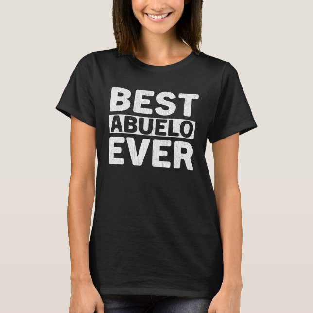 Best Abuelo Ever  Fathers Day Abuelo T-Shirt (Vorderseite)