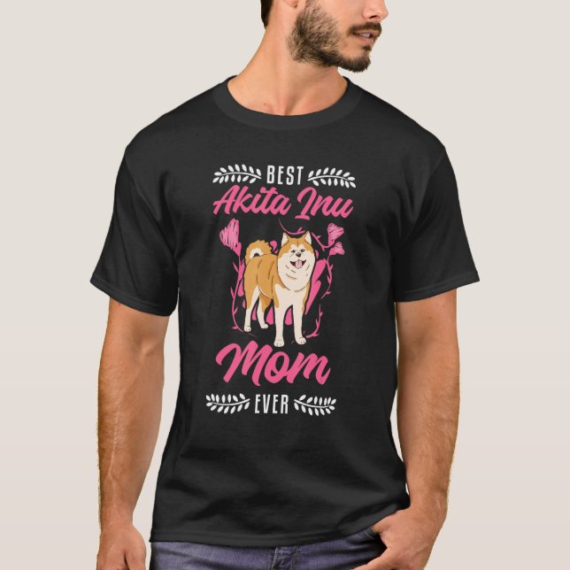 Best Akita Inu Mom Ever T-Shirt (Vorderseite)