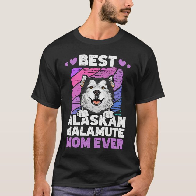 Best Alaskan Malamute Mom Ever Alaskan Malamute T-Shirt (Vorderseite)