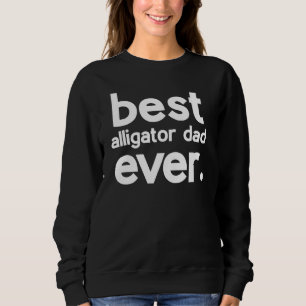 Best Alligator Dad Ever Fathers Day Sweatshirt