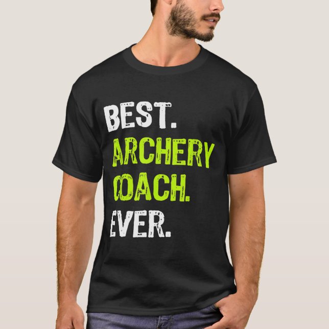 Best ARCHERY COACH Ever Funny T-Shirt (Vorderseite)