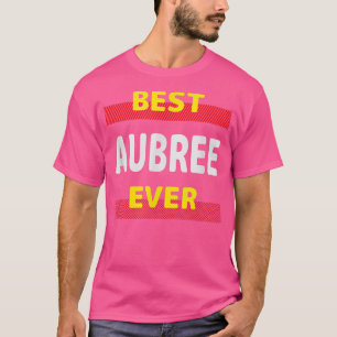 Best Aubree Ever Friends Name Buddy Nickname Perso T-Shirt