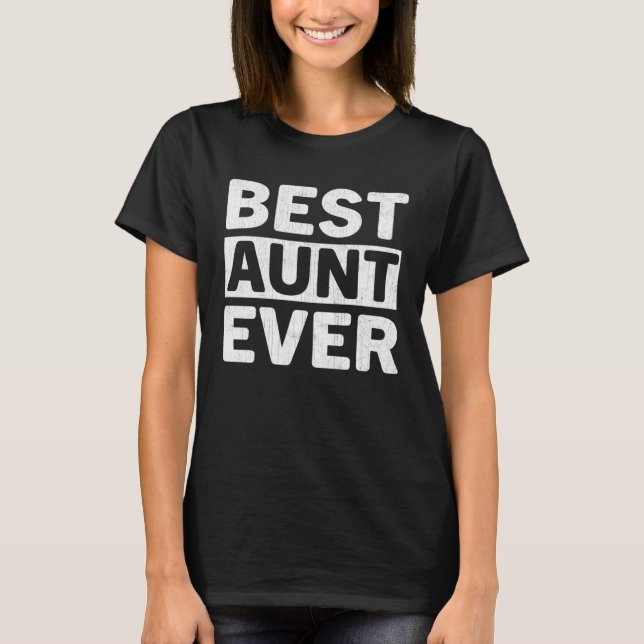 Best Aunt Ever  Mothers Day Aunt T-Shirt (Vorderseite)