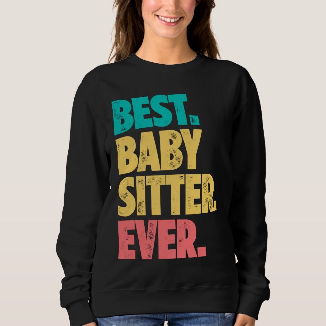 Best Babysitter Ever Daycare Provider Babysitting  Sweatshirt (Vorderseite)
