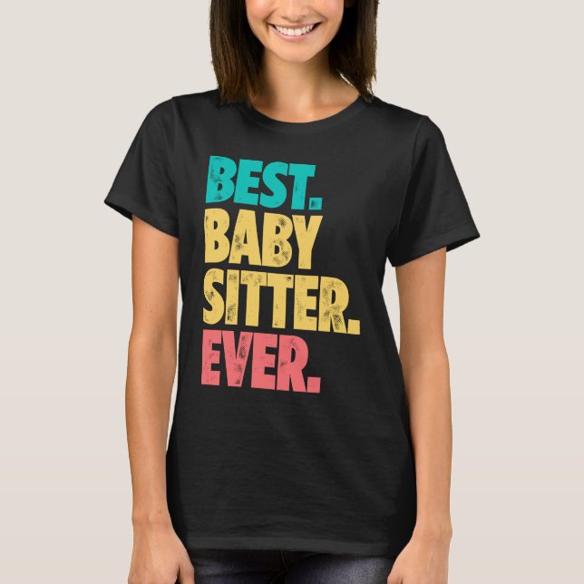 Best Babysitter Ever Daycare Provider Babysitting  T-Shirt (Vorderseite)