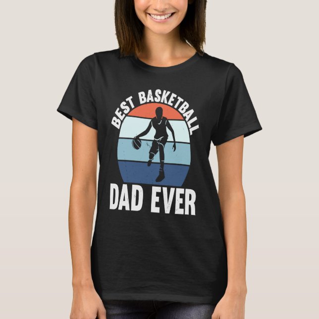 Best Basketball Dad Ever I Basketball T-Shirt (Vorderseite)