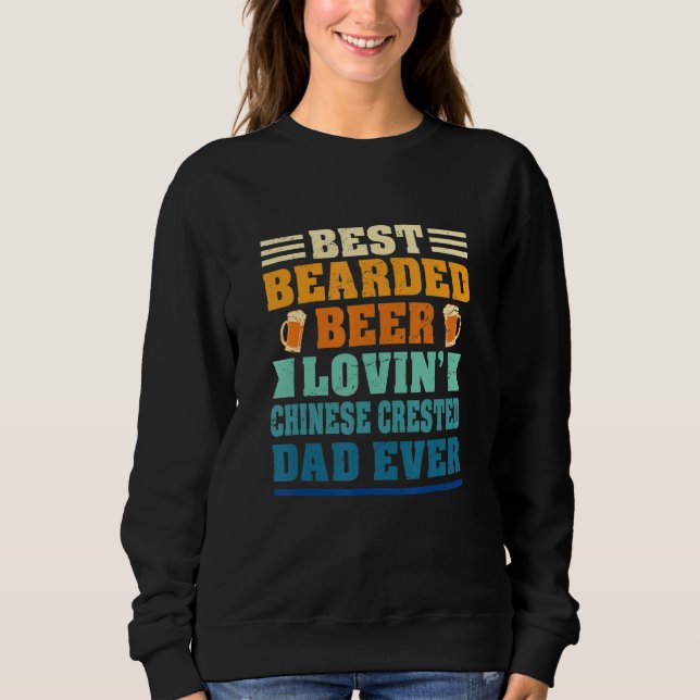 Best Bearded Beer Lovin' Chinese Crested Dad Funny Sweatshirt (Vorderseite)