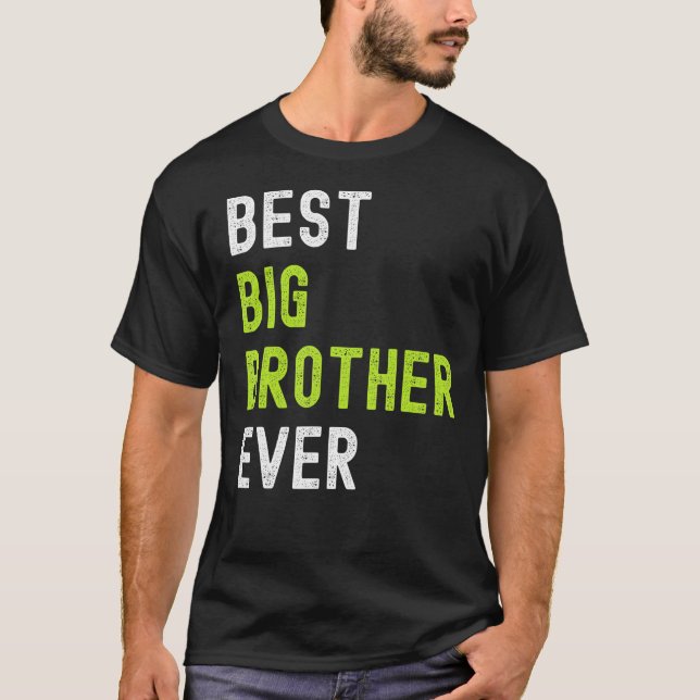Best Big Brother Ever  Teenager Older Sibling for  T-Shirt (Vorderseite)