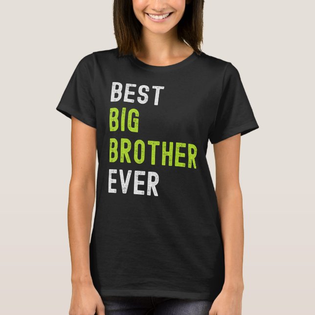 Best Big Brother Ever  Teenager Older Sibling for  T-Shirt (Vorderseite)