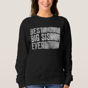 Best Big Sis Ever Big Sister Funny Vintages Schlem Sweatshirt