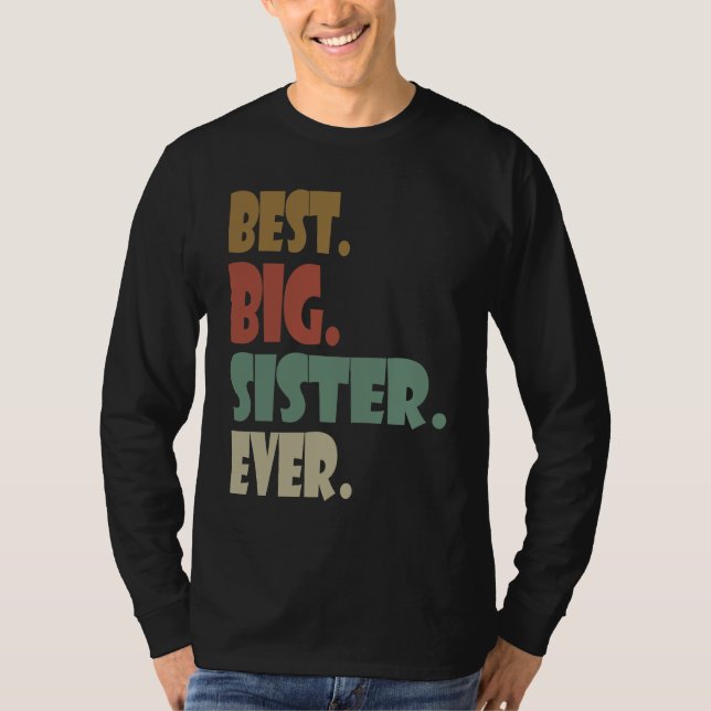 Best Big Sister Ever  Older Sibling Teenager for G T-Shirt (Vorderseite)