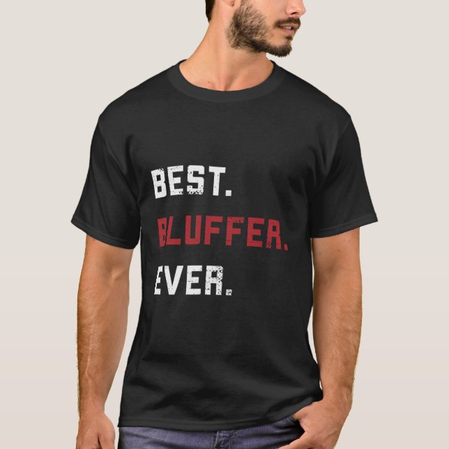 Best Bluffer Ever Funny Poker Player Geschenk T-Shirt (Vorderseite)