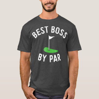 Best Boss by Par Golf Golfspielen Boss Tagesgesche T-Shirt