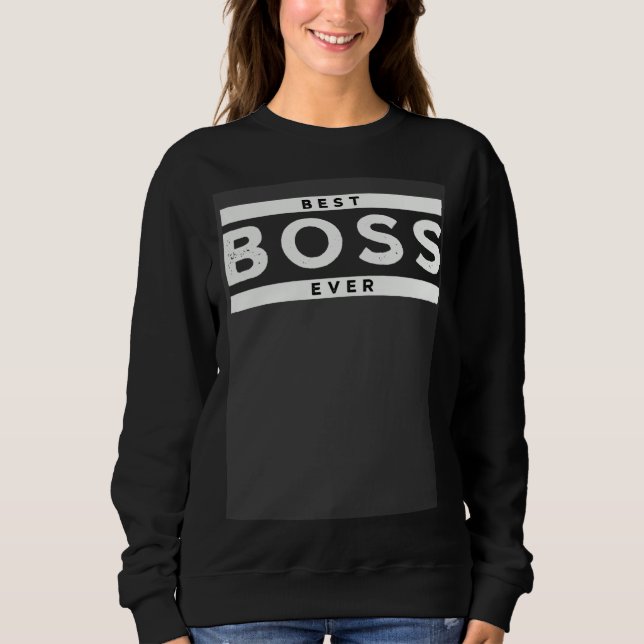 Best Boss Ever Bosses Day  for Boss Sweatshirt (Vorderseite)