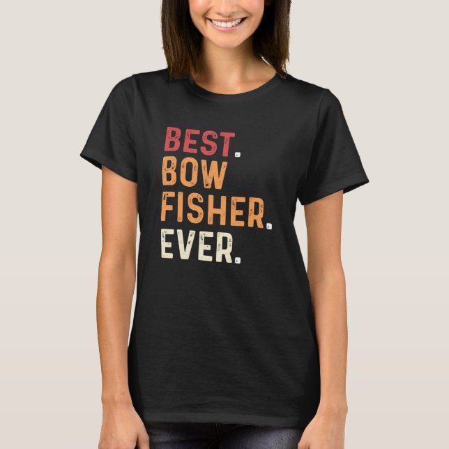 Best Bowfisher Ever Fishing Fisherman Bowfishing T-Shirt (Vorderseite)