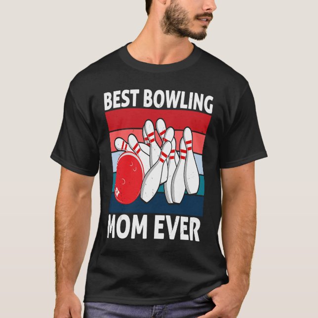 Best Bowling Mom Ever I Bowler I Bowling T-Shirt (Vorderseite)