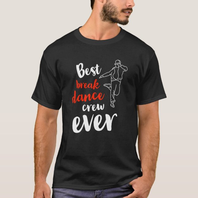 Best Break Dance Crew Ever  Team Group Dancing Com T-Shirt (Vorderseite)