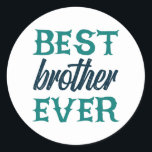 Best Brother Ever Runder Aufkleber<br><div class="desc">Best Brother Ever. give it as the perfect gift! Choose your size and color below then BUY IT NOW to place your order. Follow our Store for more Designs Thank you =)</div>