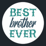 Best Brother Ever Runder Aufkleber<br><div class="desc">Best Brother Ever. give it as the perfect gift! Choose your size and color below then BUY IT NOW to place your order. Follow our Store for more Designs Thank you =)</div>