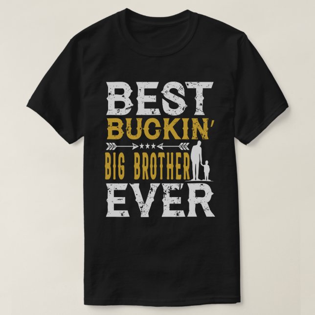 Best Buckin'BIG BROTHER Funny Vathday T-Shirt (Design vorne)