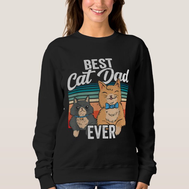Best Cat Dad Ever Daddy Father s Day Father Saying Sweatshirt (Vorderseite)