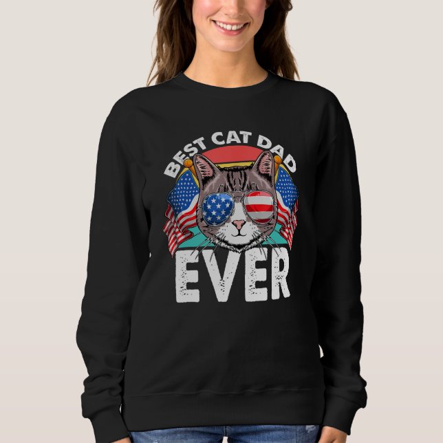 Best Cat Dad Ever Fathers Day 4th Of July Cat  USA Sweatshirt (Vorderseite)