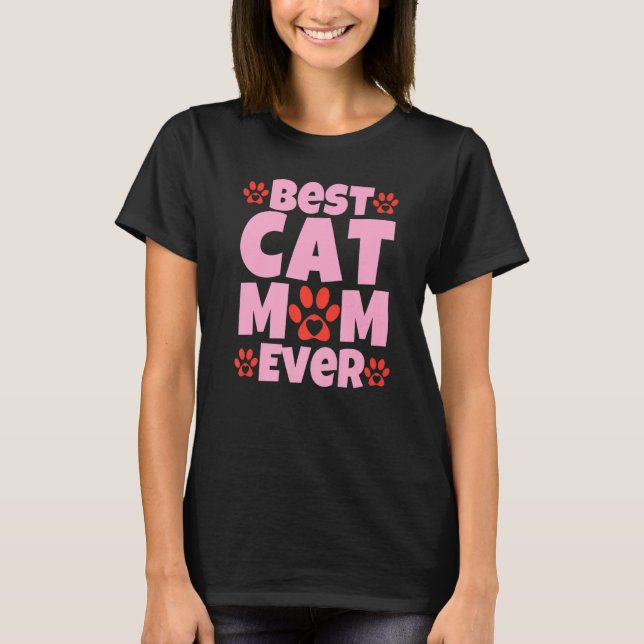 Best Cat Mom Ever  Mothers Day Present  Cat Loving T-Shirt (Vorderseite)