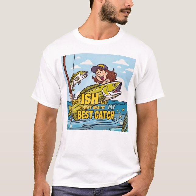Best Catch Ever T-Shirt (Vorderseite)