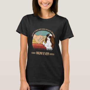 Best Cavalier King Chales Spaniel Mama Ever Mother T-Shirt