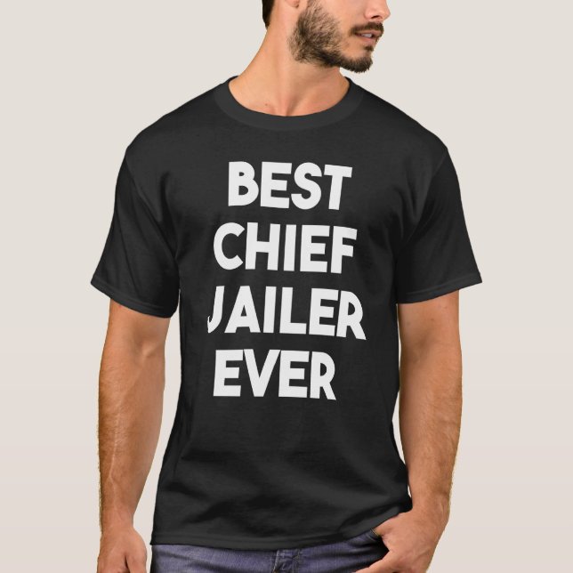 Best Chief Jailer Ever  1 T-Shirt (Vorderseite)