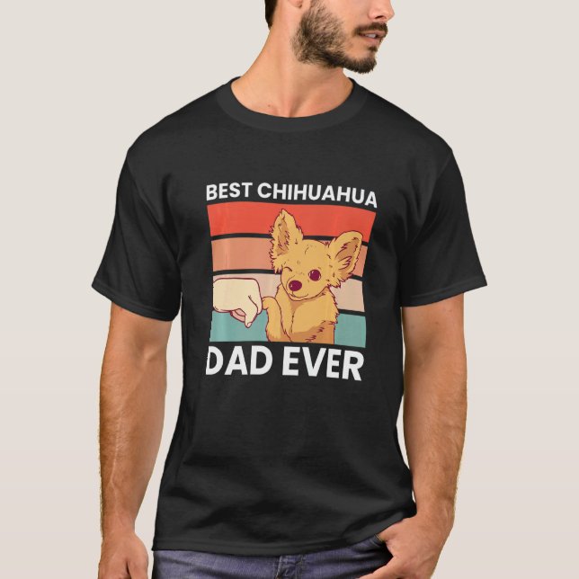 Best Chihuahua Dad Ever Chihuahua  Chihuahua Dog T-Shirt (Vorderseite)