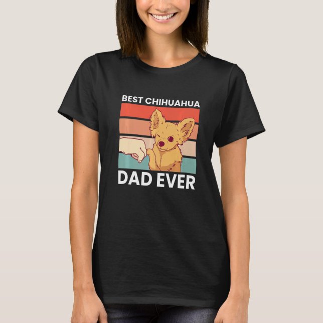 Best Chihuahua Dad Ever Chihuahua  Chihuahua Dog T-Shirt (Vorderseite)