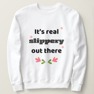 Best Chirps Hockey Sweatshirt Slippery Out There