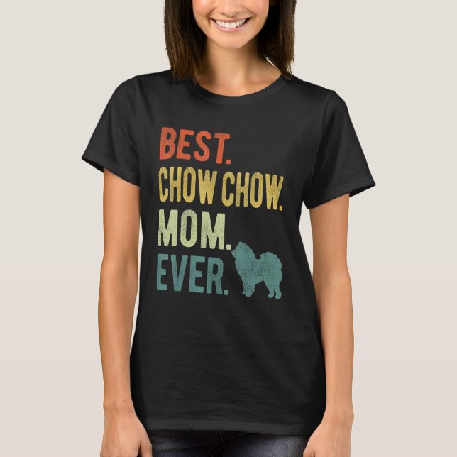 Best Chow Chow Mom Ever Dog  Mother s Day T-Shirt (Vorderseite)