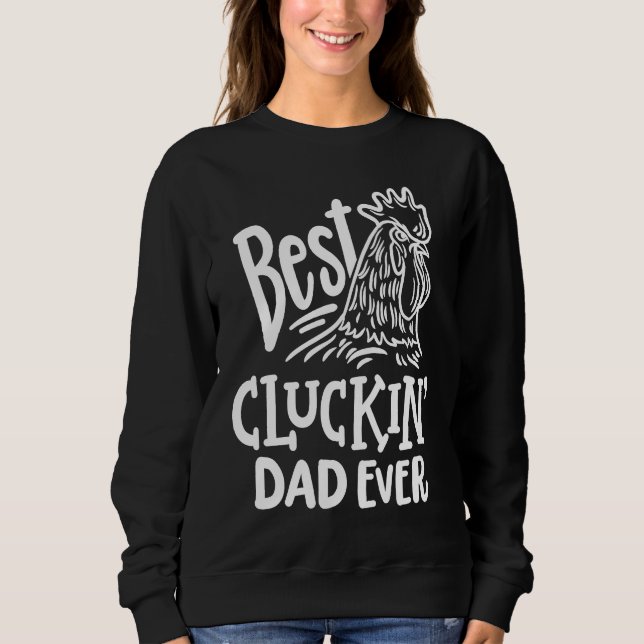 Best Cluckin' Dad Ever  Father's Day Chicken Farm Sweatshirt (Vorderseite)