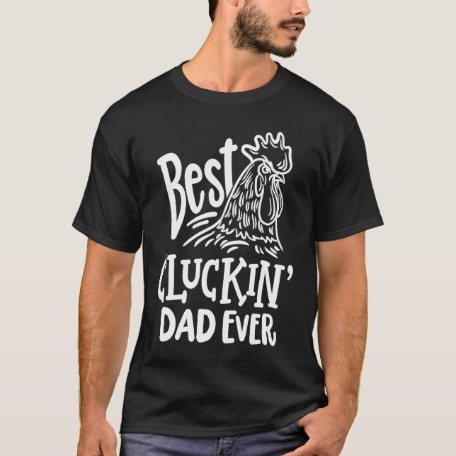 Best Cluckin' Dad Ever  Father's Day Chicken Farm T-Shirt (Vorderseite)