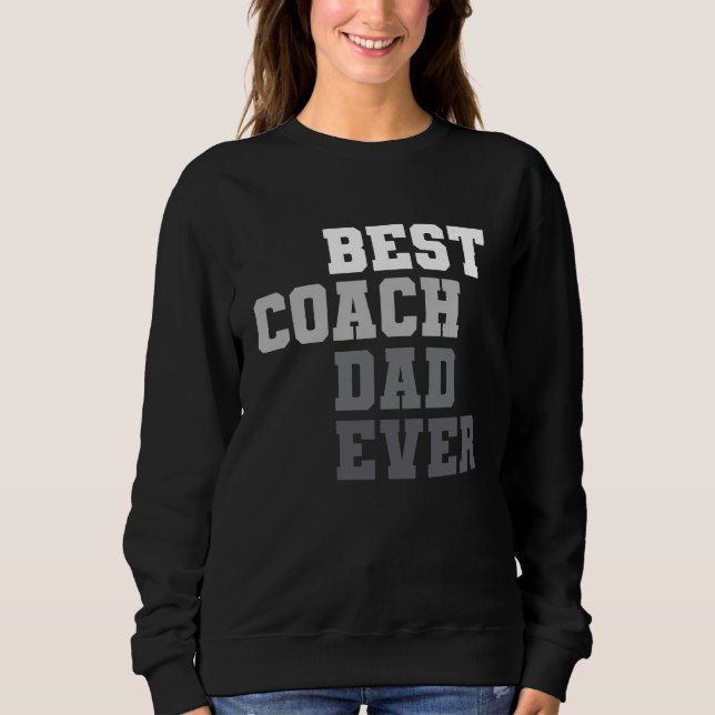 Best Coach Dad Ever Football Soccer Baseball Baske Sweatshirt (Vorderseite)