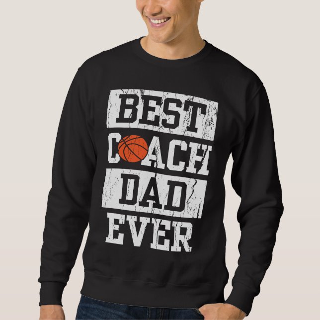 Best Coach Dad Ever  Men's Basketball Coaching Pap Sweatshirt (Vorderseite)