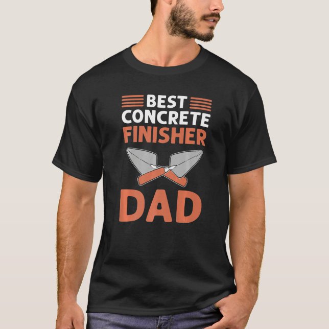 Best Concrete Finisher Dad. Cement Mason. Concrete T-Shirt (Vorderseite)