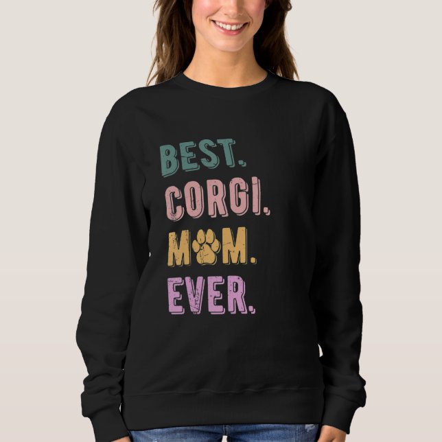 Best Corgi Mom Ever Pembroke Welsh Corgi Dog Mom Sweatshirt (Vorderseite)