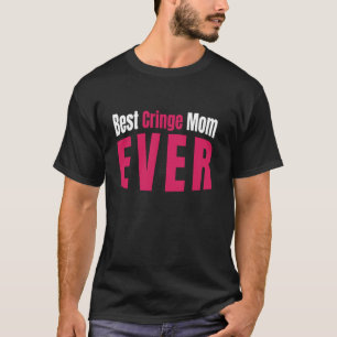 Best Cringe Mama je für Embarrierefreie Mamas Funn T-Shirt