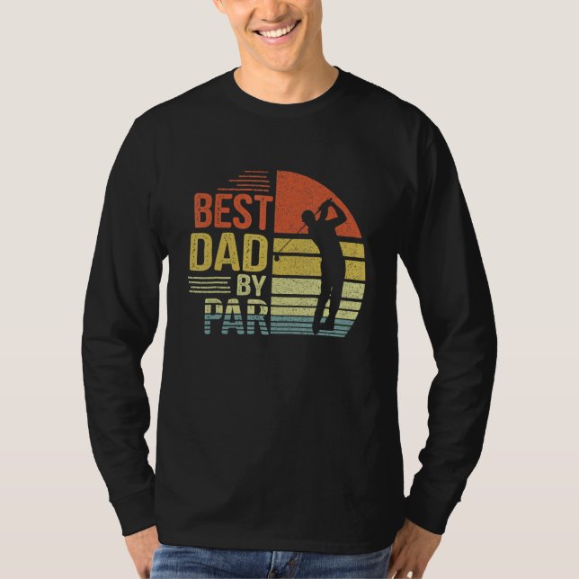 Best Dad By Par Daddy Father s Day Golf  Golfer Go T-Shirt (Vorderseite)