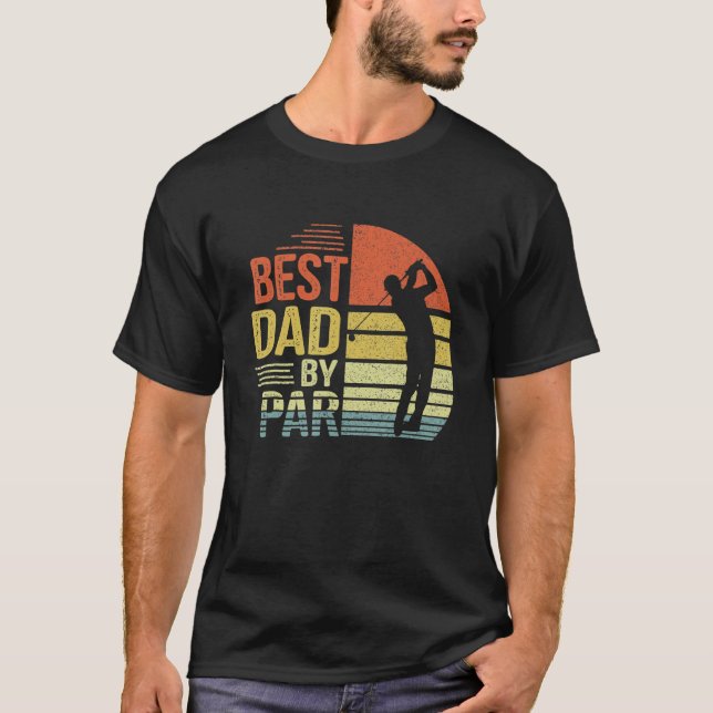 Best Dad By Par Daddy Father s Day Golf  Golfer Go T-Shirt (Vorderseite)