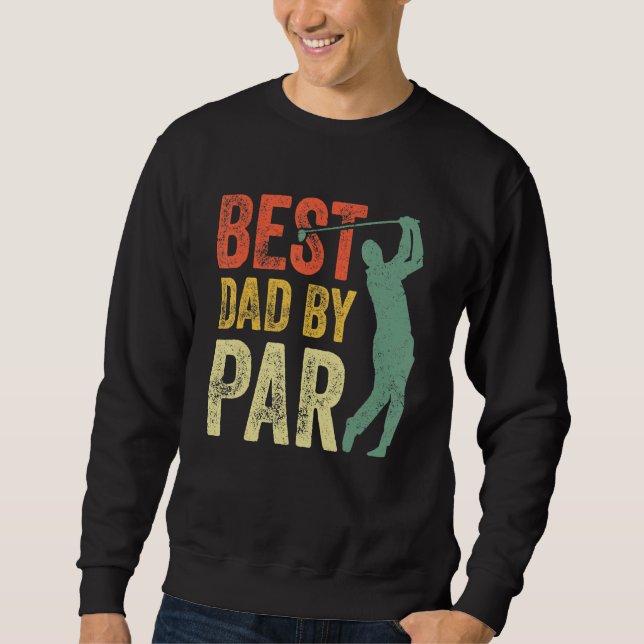 Best Dad By Par Daddy Gift Golf  Golfer Father s D Sweatshirt (Vorderseite)