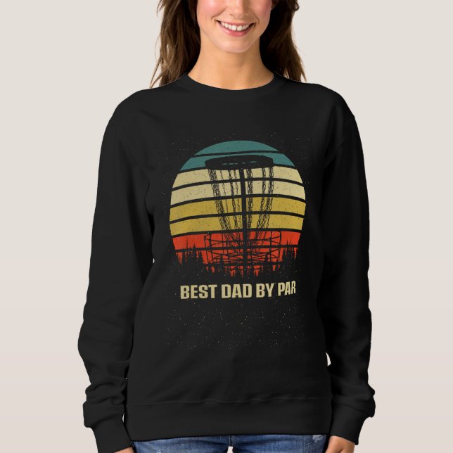 Best Dad by Par Disc Golf Fathers Day Golfer Paren Sweatshirt (Vorderseite)
