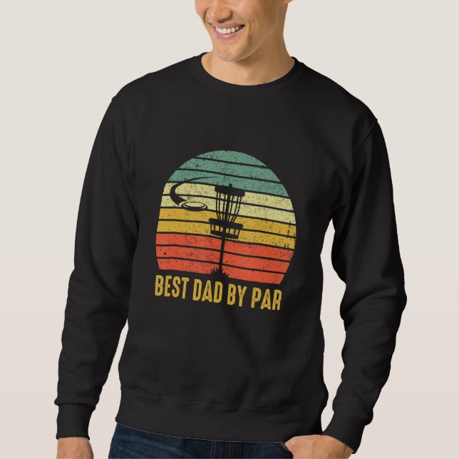 Best Dad By Par  Disc Golf For Men Father s Day Sweatshirt (Vorderseite)